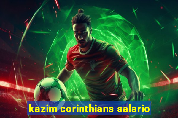 kazim corinthians salario